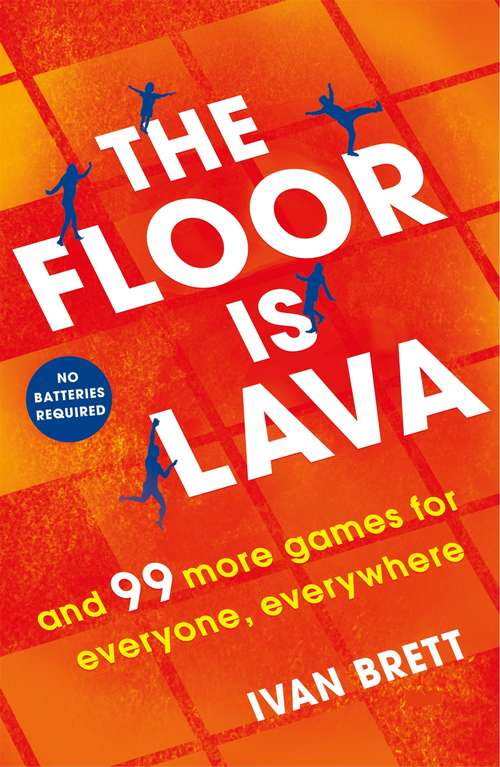 Book cover of The Floor is Lava: and 99 more screen-free games for all the family to play