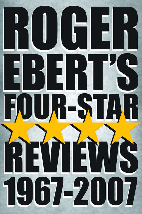 Book cover of Roger Ebert's Four-Star Reviews 1967–2007