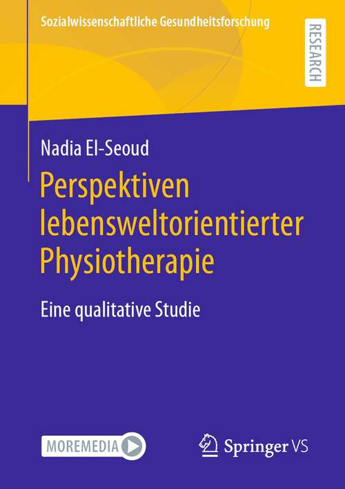 Book cover of Perspektiven lebensweltorientierter Physiotherapie: Eine qualitative Studie (1. Aufl. 2023) (Sozialwissenschaftliche Gesundheitsforschung)