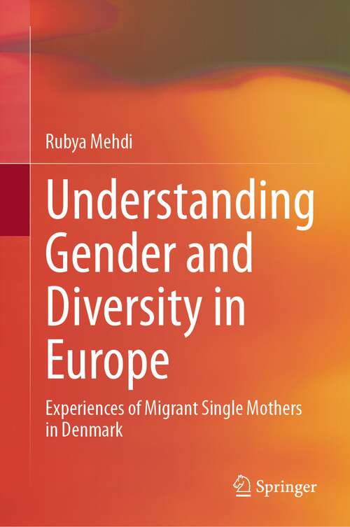 Book cover of Understanding Gender and Diversity in Europe: Experiences of Migrant Single Mothers in Denmark (1st ed. 2023)