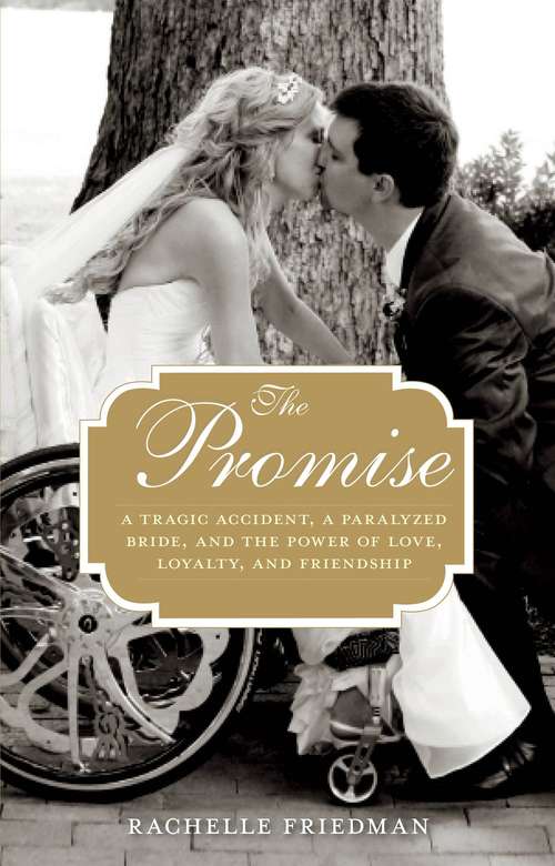 Book cover of The Promise: A Tragic Accident, a Paralyzed Bride, and the Power of Love, Loyalty, and Friendship