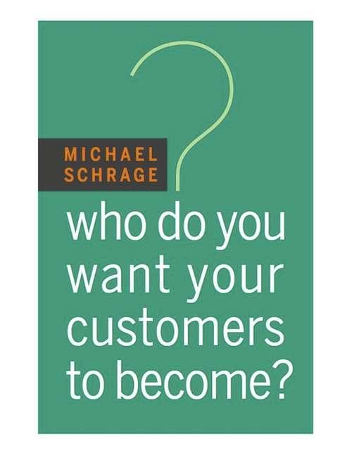 Book cover of Who Do You Want Your Customers to Become?