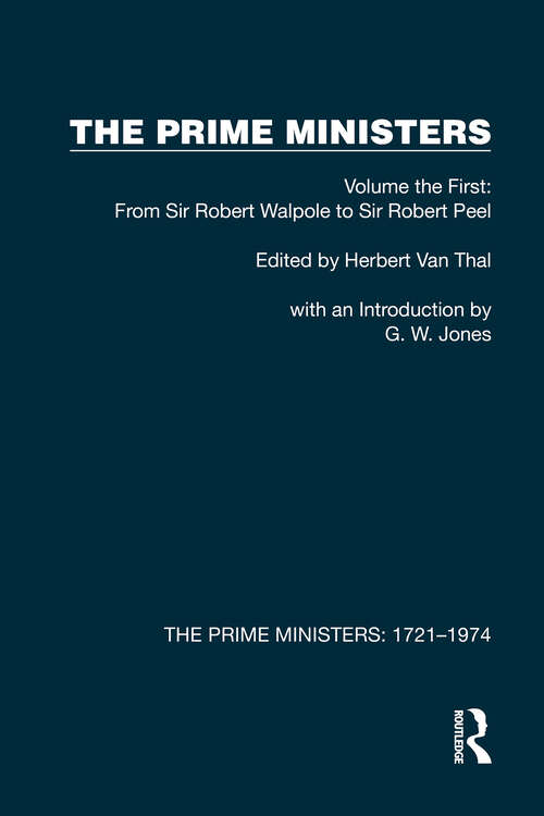 Book cover of The Prime Ministers: Volume the First: From Sir Robert Walpole to Sir Robert Peel (1) (The Prime Ministers: 1721–1974)