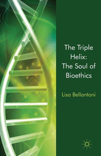 Book cover of The Triple Helix: The Soul of Bioethics
