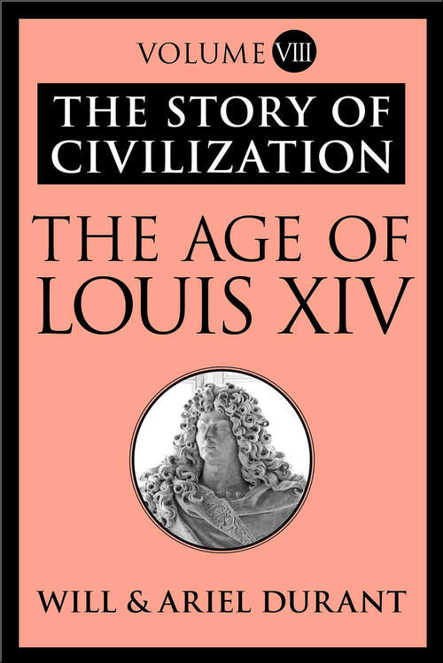 Book cover of The Age of Louis XIV: The Story of Civilization, Volume VIII