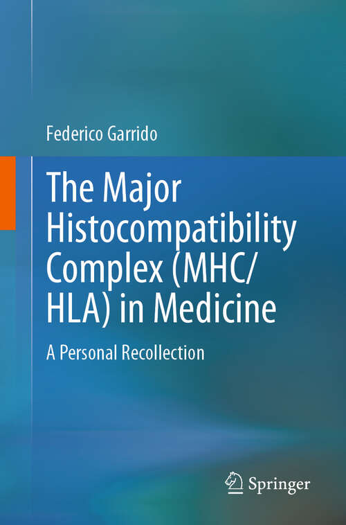 Book cover of The Major Histocompatibility Complex (MHC/ HLA) in Medicine: A Personal Recollection (2024)