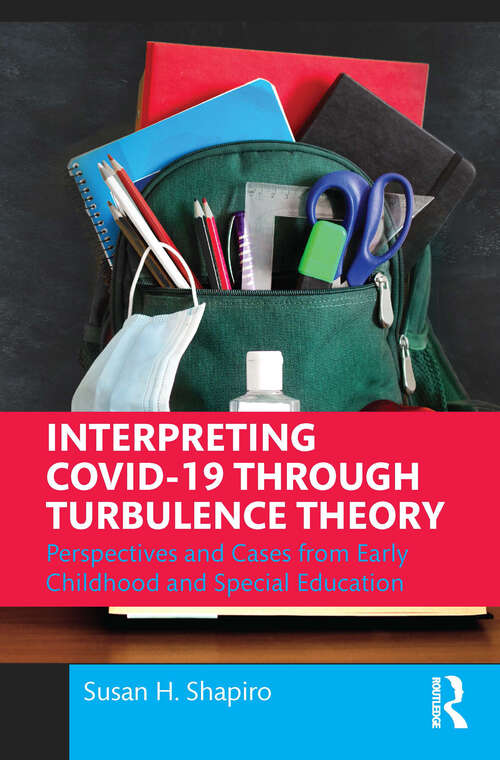 Book cover of Interpreting COVID-19 Through Turbulence Theory: Perspectives and Cases from Early Childhood and Special Education