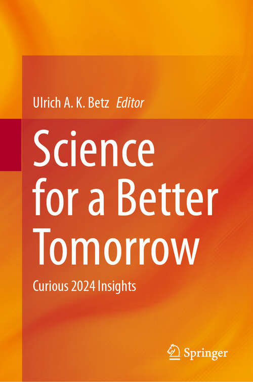 Book cover of Science for a Better Tomorrow: Curious 2024 Insights