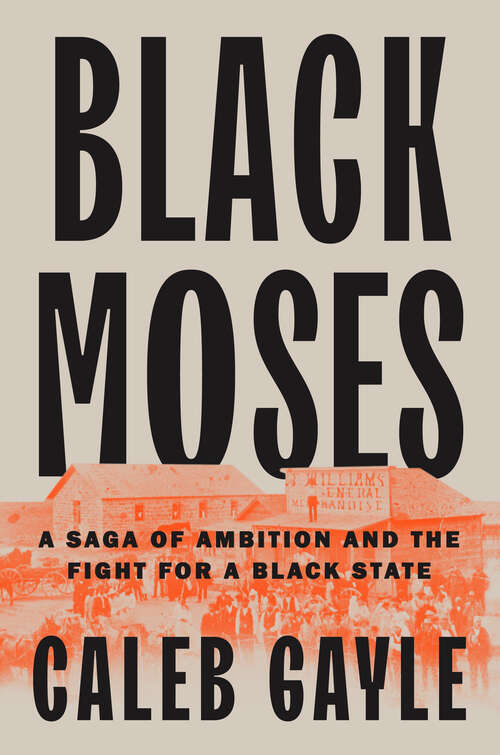 Book cover of Black Moses: A Saga of Ambition and the Fight for a Black State