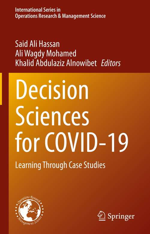 Decision Sciences for COVID-19: Learning Through Case Studies (International Series in Operations Research & Management Science #320)