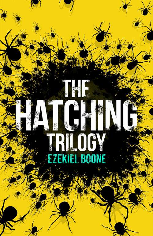 Book cover of The Hatching Trilogy: The Hatching, Skitter, Zero Day