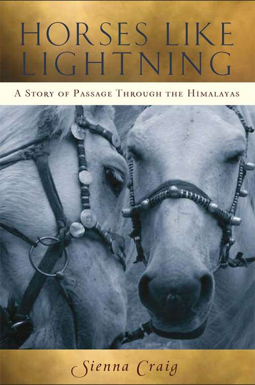 Book cover of Horses Like Lightning: A Story of Passage Through the Himalayas