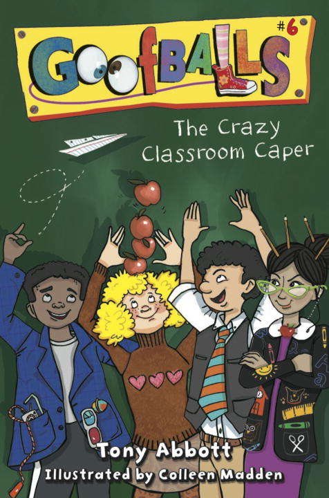 Book cover of Goofballs #6: The Crazy Classroom Caper