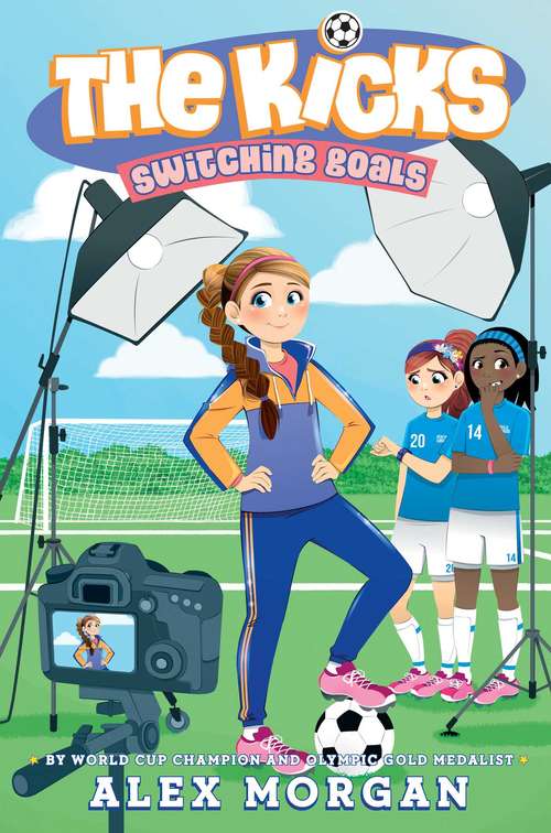 Book cover of Switching Goals: Saving The Team; Sabotage Season; Win Or Lose; Hat Trick; Shaken Up; Settle The Score; Under Pressure; In The Zone; Choosing Sides; Switching Goals; Homecoming; Fans In The Stands (The Kicks)