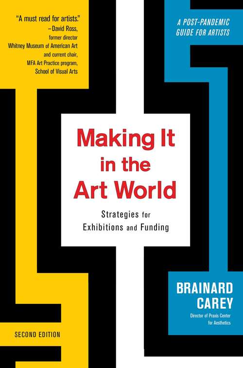 Book cover of Making It in the Art World: Strategies for Exhibitions and Funding (2nd Edition)