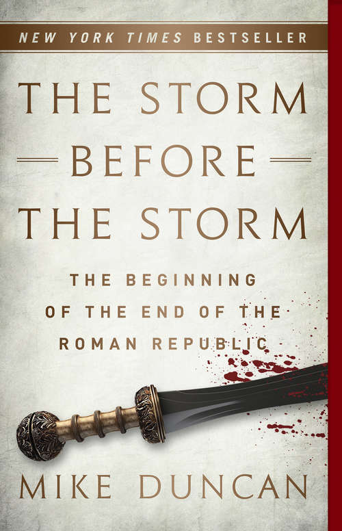 Book cover of The Storm Before the Storm: The Beginning of the End of the Roman Republic