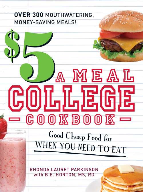 Book cover of The $5 a Meal College Cookbook: Good Cheap Food for When You Need to Eat