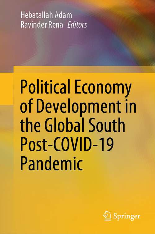 Book cover of Political Economy of Development in the Global South Post-COVID-19 Pandemic (1st ed. 2023)