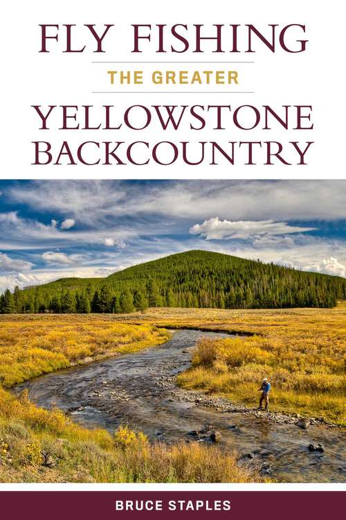 Book cover of Fly Fishing the Greater Yellowstone Backcountry