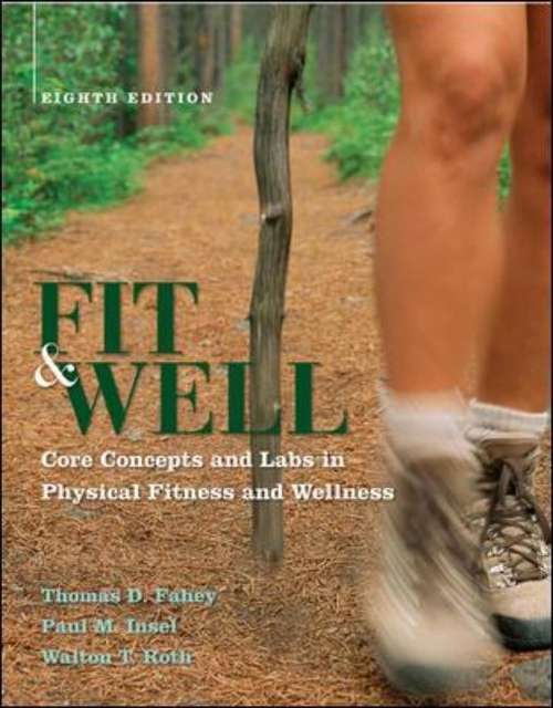 Fit & Well: Core Concepts and Labs in Physical Fitness and Wellness (Eighth Edition)