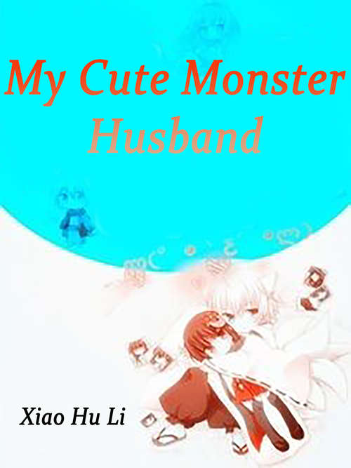 My Cute Monster Husband: Volume 1 (Volume 1 #1)
