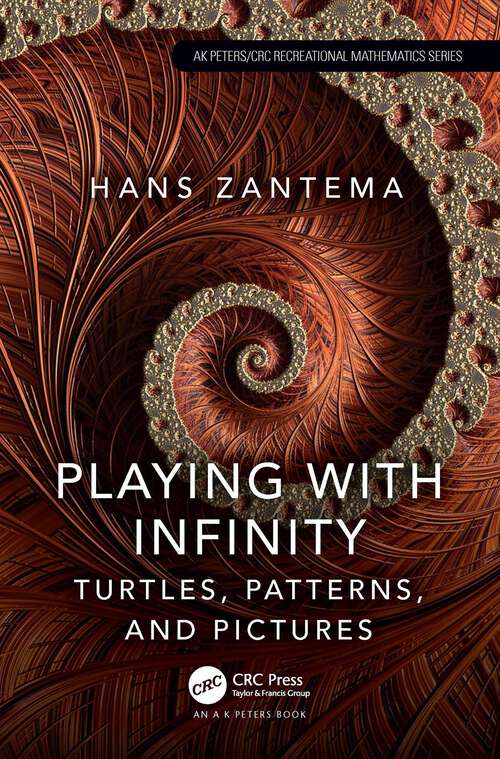 Book cover of Playing with Infinity: Turtles, Patterns, and Pictures (AK Peters/CRC Recreational Mathematics Series)