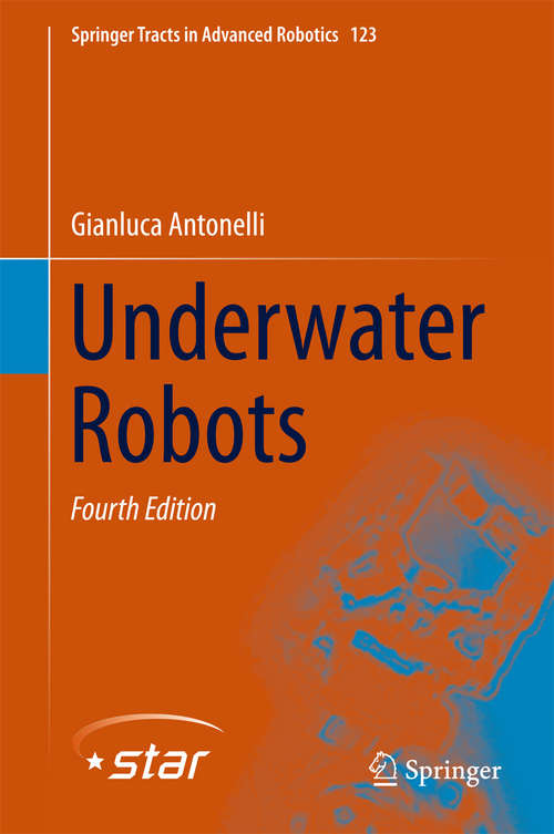 Book cover of Underwater Robots: Motion And Force Control Of Vehicle-manipulator Systems (Springer Tracts In Advanced Robotics #96)