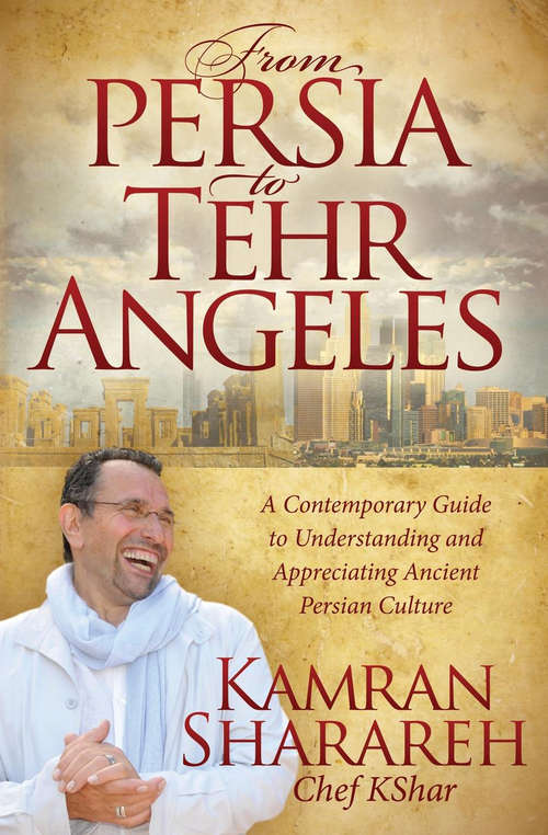 Book cover of From Persia to Tehr Angeles: A Contemporary Guide to Understanding and Appreciating Ancient Persian Culture