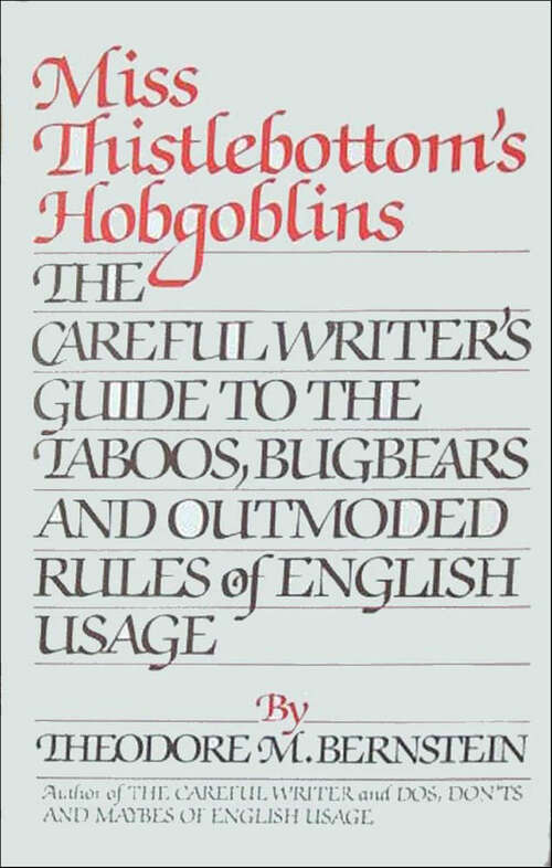 Book cover of Miss Thistlebottom's Hobgoblins: The Careful Writer's Guide to the Taboos, Bugbears and Outmoded Rules of English Usage