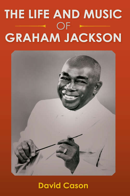 Book cover of The Life and Music of Graham Jackson