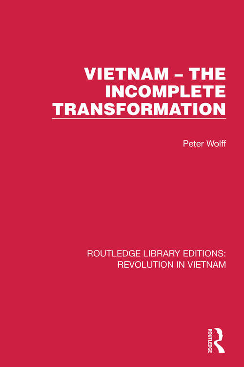 Vietnam – The Incomplete Transformation (Routledge Library Editions: Revolution in Vietnam #5)