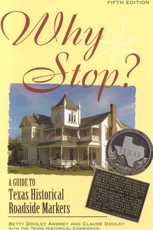 Book cover of Why Stop?: A Guide to Texas Historical Roadside Markers (5th Edition)