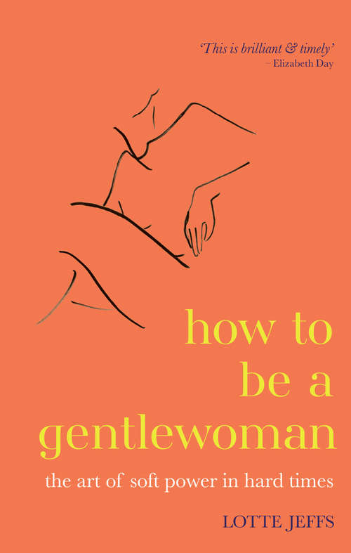 Book cover of How to be a Gentlewoman: The Art of Soft Power in Hard Times