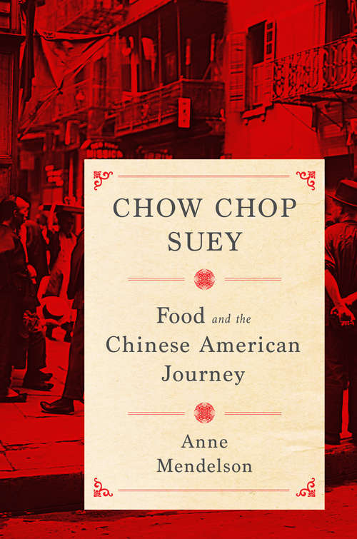 Book cover of Chow Chop Suey: Food and the Chinese American Journey