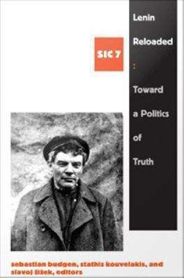 Lenin Reloaded: Toward a Politics of Truth