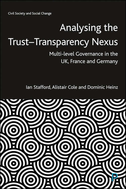 Analysing the Trust–Transparency Nexus: Multi-level Governance in the UK, France and Germany (Civil Society and Social Change)