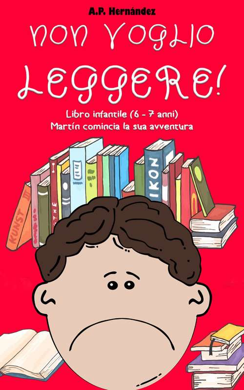 Book cover of Non voglio leggere! Libro infantile (6 - 7 anni). Martín comincia la sua avventura