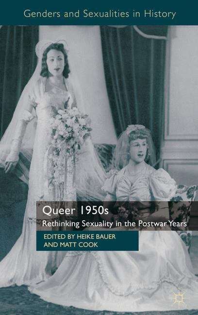 Book cover of Queer 1950s: Rethinking Sexuality in the Postwar Years