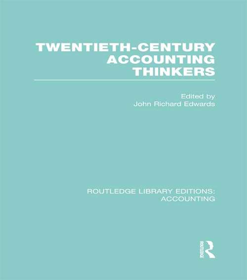 Twentieth Century Accounting Thinkers (Routledge Library Editions: Accounting)