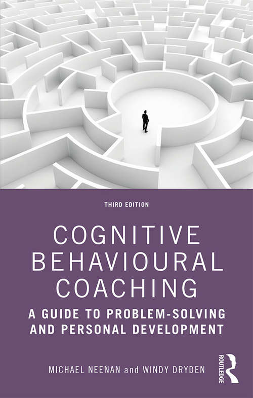 Book cover of Cognitive Behavioural Coaching: A Guide to Problem Solving and Personal Development (3) (Coaching Distinctive Features Ser.)