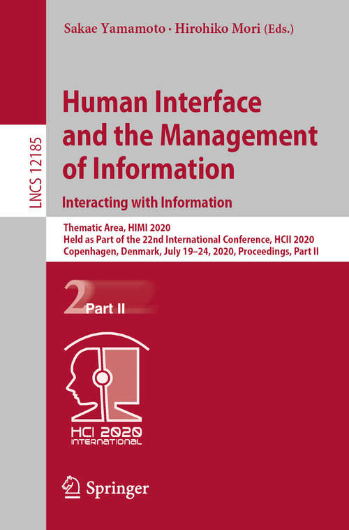 Human Interface and the Management of Information. Interacting with Information: Thematic Area, HIMI 2020, Held as Part of the 22nd International Conference, HCII 2020, Copenhagen, Denmark, July 19–24, 2020, Proceedings, Part II (Lecture Notes in Computer Science #12185)