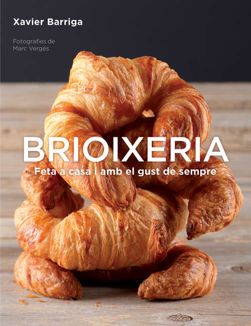 Book cover of Brioixeria: Feta a casa amb el gust de sempre