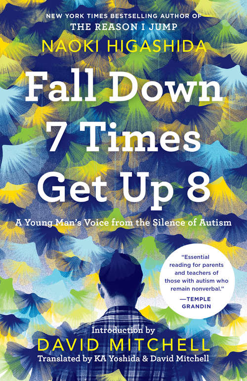 Book cover of Fall Down 7 Times Get Up 8: A Young Man's Voice from the Silence of Autism