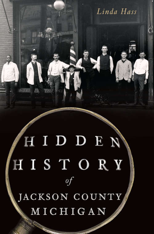 Book cover of Hidden History of Jackson County, Michigan (Hidden History)