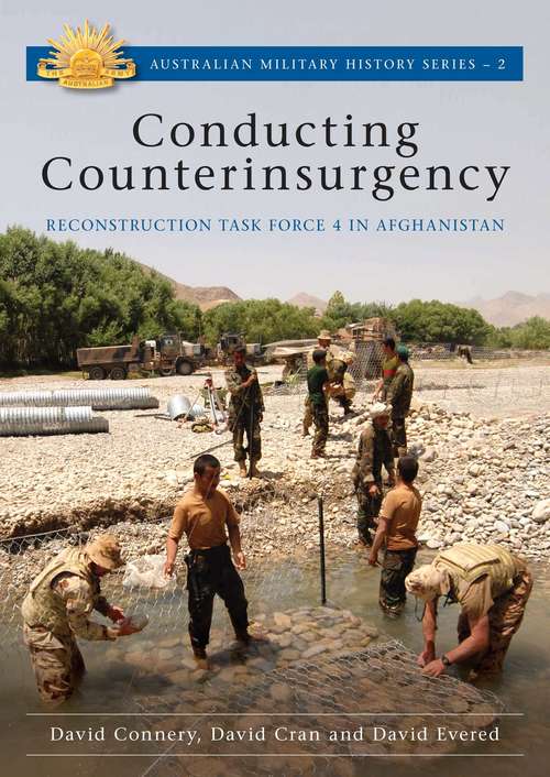 Conducting Counterinsurgency: Reconstruction Task Force 4 in Afghanistan (Australian Military History #2)