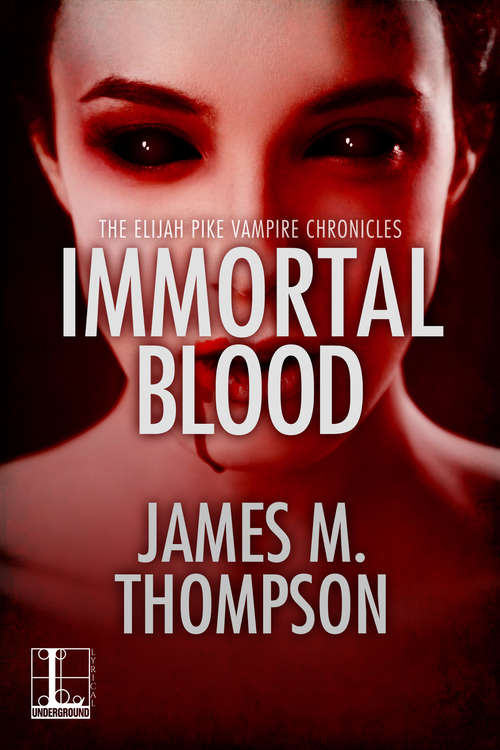 Book cover of Immortal Blood (Elijah Pike Vampire Chronicles #3)