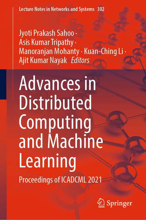 Advances in Distributed Computing and Machine Learning: Proceedings of ICADCML 2021 (Lecture Notes in Networks and Systems #302)