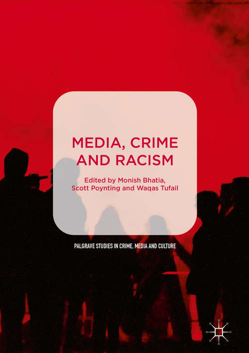 Media, Crime and Racism (Palgrave Studies In Crime, Media And Culture Ser.)