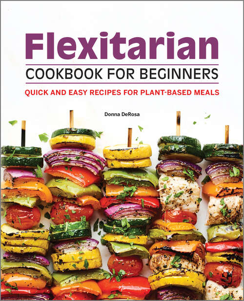 Book cover of Flexitarian Cookbook for Beginners: Quick and Easy Recipes for Plant-Based Meals