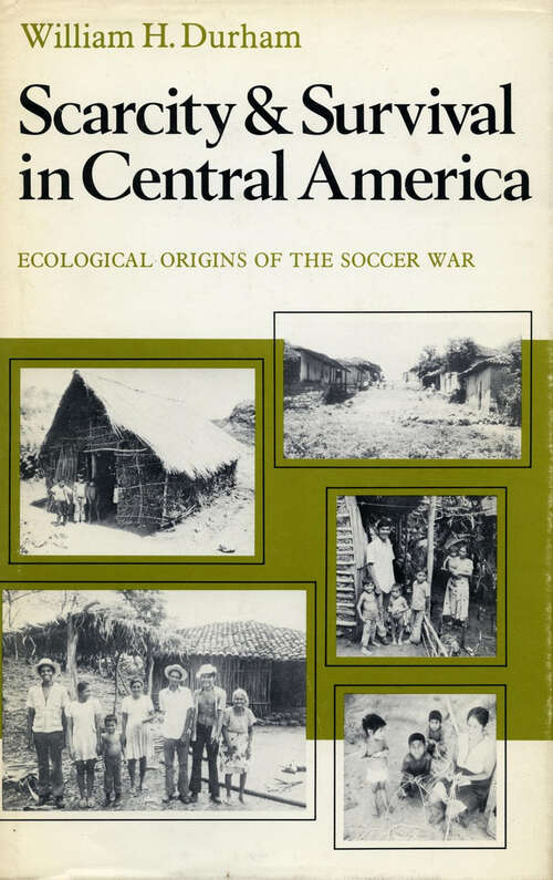 Book cover of Scarcity and Survival in Central America: Ecological Origins of the Soccer War